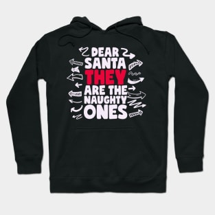 Dear Santa They Are The Naughty Ones Hoodie